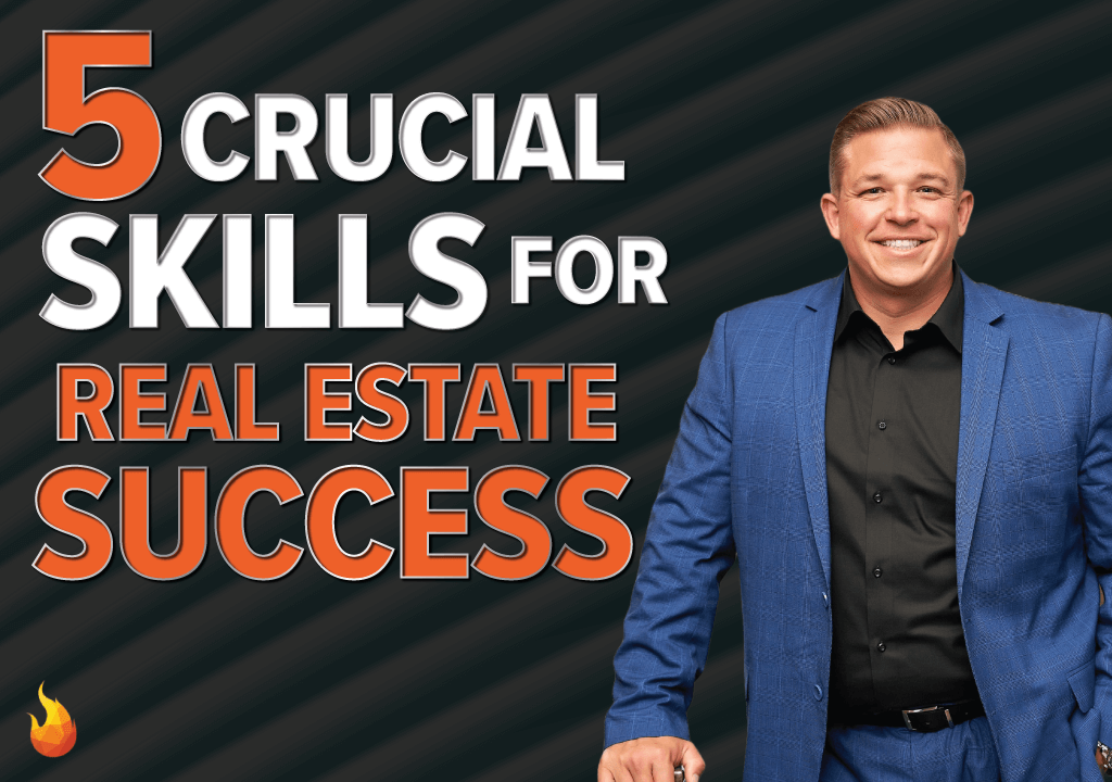 Five Crucial Skills for Real Estate Success (1)